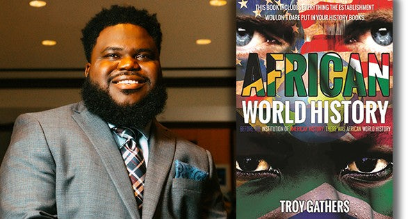 Author Troy Gathers Releases His New Book “African World History” to Reflect on the Greatness of Ancient Africa